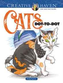 Creative Haven Cats Dot-to-Dot, Paperback / softback Book Creative Haven Cats Dot-to-Dot, Paperback / softback Book