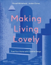 Making Living Lovely : Free Your Home with Creative Design, Hardback Book Making Living Lovely : Free Your Home with Creative Design, Hardback Book