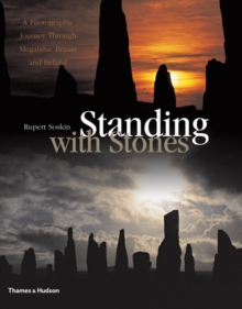 Standing with Stones : A Photographic Journey Through Megalithic Britain and Ireland, Hardback Book Standing with Stones : A Photographic Journey Through Megalithic Britain and Ireland, Hardback Book