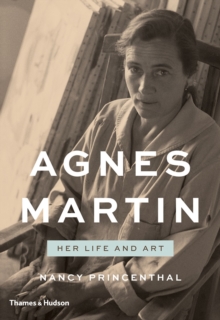 Agnes Martin: Her Life and Art : The Art and Life of Agnes Martin, Hardback Book Agnes Martin: Her Life and Art : The Art and Life of Agnes Martin, Hardback Book