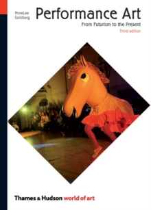 Performance Art: From Futurism to the Present (3rd Edition), Paperback Book Performance Art: From Futurism to the Present (3rd Edition), Paperback Book