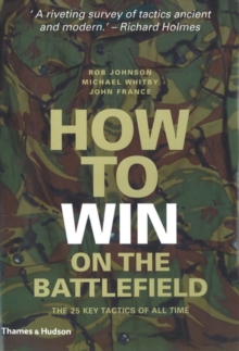 How to Win on the Battlefield: 25 Key Tactics of all Time, Hardback Book How to Win on the Battlefield: 25 Key Tactics of all Time, Hardback Book