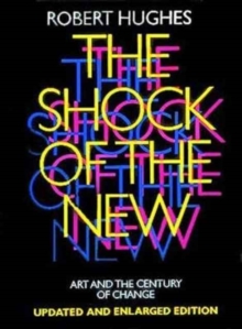 Shock of the New: Art and the Century of Change, Paperback Book Shock of the New: Art and the Century of Change, Paperback Book