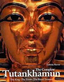 The Complete Tutankhamun : The King, the Tomb, the Royal Treasure, Paperback Book The Complete Tutankhamun : The King, the Tomb, the Royal Treasure, Paperback Book