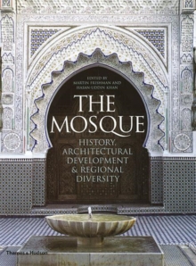 The Mosque : History, Architectural Development & Regional Diversity, Paperback Book The Mosque : History, Architectural Development & Regional Diversity, Paperback Book