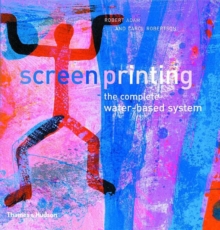 Screenprinting: The Complete Water-based System, Paperback Book Screenprinting: The Complete Water-based System, Paperback Book