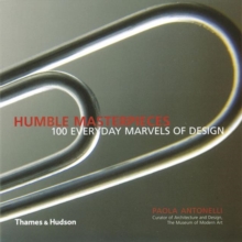 Humble Masterpieces : 100 Everyday Marvels of Design, Paperback Book Humble Masterpieces : 100 Everyday Marvels of Design, Paperback Book