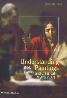Understanding Paintings: Bible Stories and Classical Myths in Art, Paperback Book Understanding Paintings: Bible Stories and Classical Myths in Art, Paperback Book