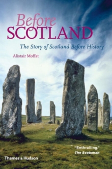 Before Scotland : The Story of Scotland Before History, Paperback Book Before Scotland : The Story of Scotland Before History, Paperback Book