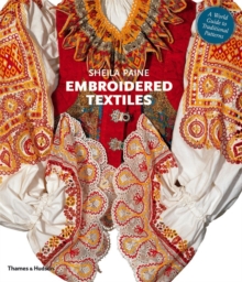 Embroidered Textiles : A World Guide to Traditional Patterns, Paperback Book Embroidered Textiles : A World Guide to Traditional Patterns, Paperback Book