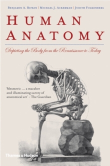 Human Anatomy : Depicting the Body from the Renaissance to Today, Paperback Book Human Anatomy : Depicting the Body from the Renaissance to Today, Paperback Book