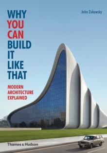 Why You Can Build it Like That: Modern Architecture Explained, Paperback Book Why You Can Build it Like That: Modern Architecture Explained, Paperback Book