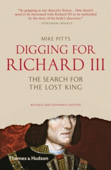Digging for Richard III : How Archaeology Found the King, Paperback Book Digging for Richard III : How Archaeology Found the King, Paperback Book