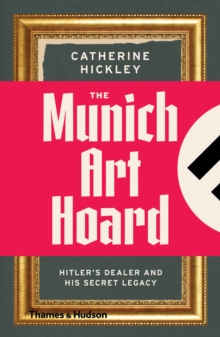 Munich Art Hoard : Hitler's Dealer and His Secret Legacy, Paperback Book Munich Art Hoard : Hitler's Dealer and His Secret Legacy, Paperback Book