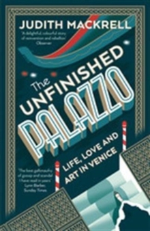 The Unfinished Palazzo : Life, Love and Art in Venice, Paperback / softback Book The Unfinished Palazzo : Life, Love and Art in Venice, Paperback / softback Book