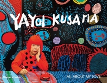 Yayoi Kusama : All About My Love, Paperback / softback Book Yayoi Kusama : All About My Love, Paperback / softback Book