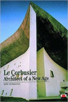Le Corbusier : Architect of a New Age, Paperback Book Le Corbusier : Architect of a New Age, Paperback Book