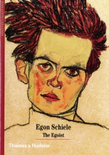 Egon Schiele : The Egoist, Paperback / softback Book Egon Schiele : The Egoist, Paperback / softback Book