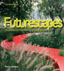 Futurescapes: Designers for Tomorrow's Outdoor Spaces, Hardback Book Futurescapes: Designers for Tomorrow's Outdoor Spaces, Hardback Book