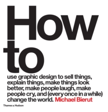 How to use graphic design to sell things, explain things, make th, Hardback Book How to use graphic design to sell things, explain things, make th, Hardback Book