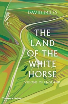 The Land of the White Horse : Visions of England, Hardback Book The Land of the White Horse : Visions of England, Hardback Book