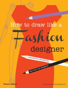 How to Draw Like a Fashion Designer:Inspirational Sketchbooks, Paperback Book How to Draw Like a Fashion Designer:Inspirational Sketchbooks, Paperback Book