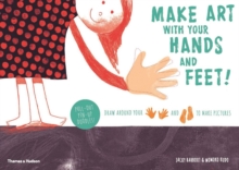 Make Art With Your Hands and Feet! : Draw Around Your Hands and Feet to Make Pictures, Paperback Book Make Art With Your Hands and Feet! : Draw Around Your Hands and Feet to Make Pictures, Paperback Book