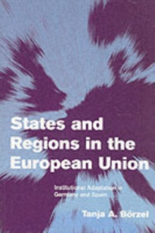 States and Regions in the European Union : Institutional Adaptation in Germany and Spain