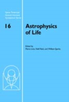 Astrophysics of Life : Proceedings of the Space Telescope Science Institute Symposium, held in Baltimore, Maryland May 6–9, 2002