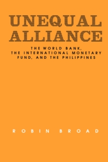 Unequal Alliance : The World Bank, the International Monetary Fund and the Philippines