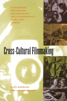 Cross-Cultural Filmmaking : A Handbook for Making Documentary and Ethnographic Films and Videos, Paperback / softback Book Cross-Cultural Filmmaking : A Handbook for Making Documentary and Ethnographic Films and Videos, Paperback / softback Book