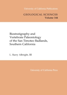 Biostratigraphy and Vertebrate Paleontology of the San Timoteo Badlands, Southern California