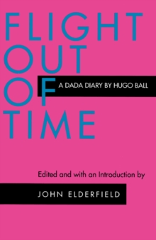 Flight Out of Time : A Dada Diary, Paperback / softback Book Flight Out of Time : A Dada Diary, Paperback / softback Book