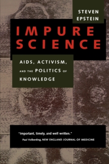 Impure Science : AIDS, Activism, and the Politics of Knowledge