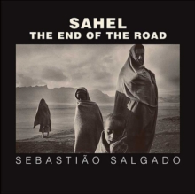 Sahel : The End of the Road, Hardback Book Sahel : The End of the Road, Hardback Book