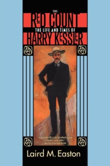 The Red Count : The Life and Times of Harry Kessler