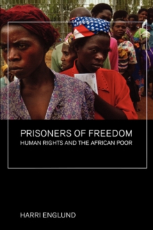 Prisoners of Freedom : Human Rights and the African Poor, Paperback / softback Book Prisoners of Freedom : Human Rights and the African Poor, Paperback / softback Book
