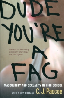 Dude, You're a Fag : Masculinity and Sexuality in High School, Paperback Book Dude, You're a Fag : Masculinity and Sexuality in High School, Paperback Book
