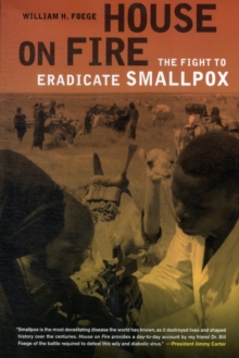 House on Fire : The Fight to Eradicate Smallpox