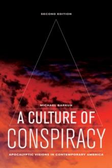 A Culture of Conspiracy : Apocalyptic Visions in Contemporary America
