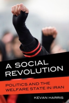 A Social Revolution : Politics and the Welfare State in Iran, Paperback / softback Book A Social Revolution : Politics and the Welfare State in Iran, Paperback / softback Book
