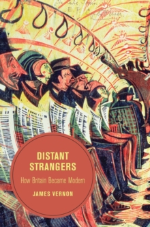 Distant Strangers : How Britain Became Modern