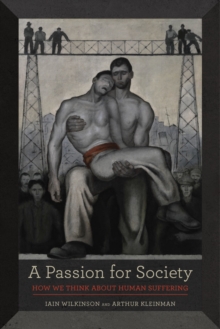 A Passion for Society : How We Think about Human Suffering, Paperback / softback Book A Passion for Society : How We Think about Human Suffering, Paperback / softback Book