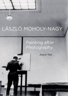 Laszlo Moholy-Nagy : Painting after Photography