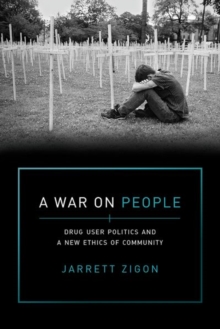 A War on People : Drug User Politics and a New Ethics of Community, Hardback Book A War on People : Drug User Politics and a New Ethics of Community, Hardback Book
