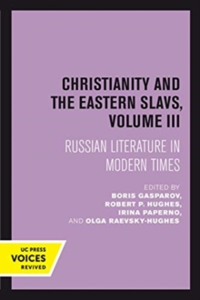 Christianity and the Eastern Slavs, Volume III : Russian Literature in Modern Times
