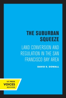 The Suburban Squeeze : Land Conversion and Regulation in the San Francisco Bay Area