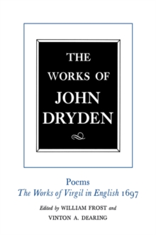 The Works of John Dryden, Volume VI : Poems, The Works of Virgil in English 1697