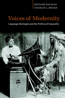 Voices of Modernity : Language Ideologies and the Politics of Inequality