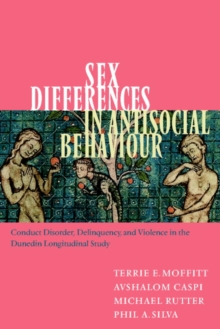 Sex Differences in Antisocial Behaviour : Conduct Disorder, Delinquency, and Violence in the Dunedin Longitudinal Study